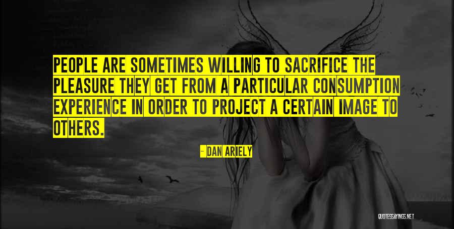 Overhearing Someone Talking About You Quotes By Dan Ariely Overhearing Someone Talking About You Quotes By Dan Ariely
