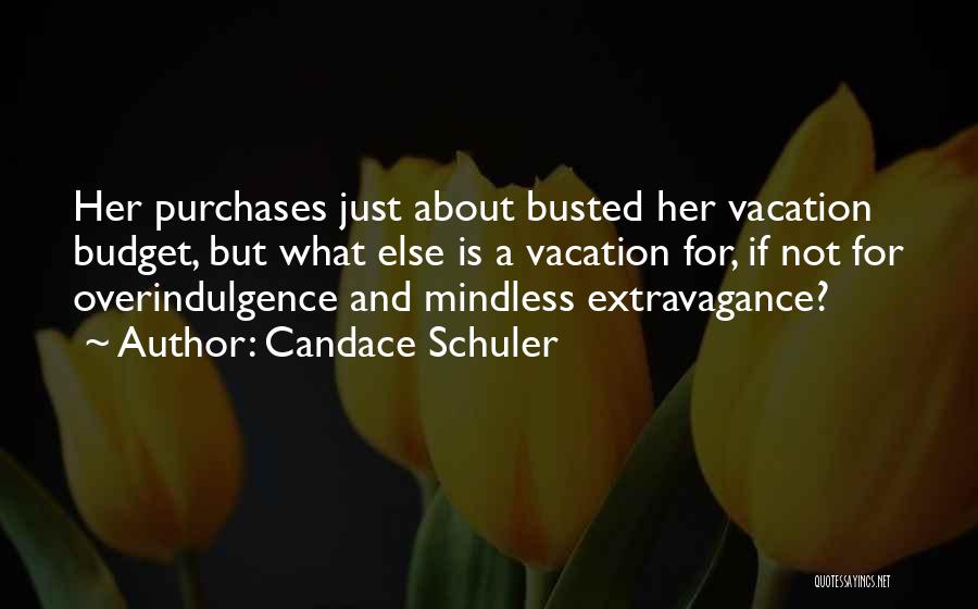 Overindulgence Quotes By Candace Schuler