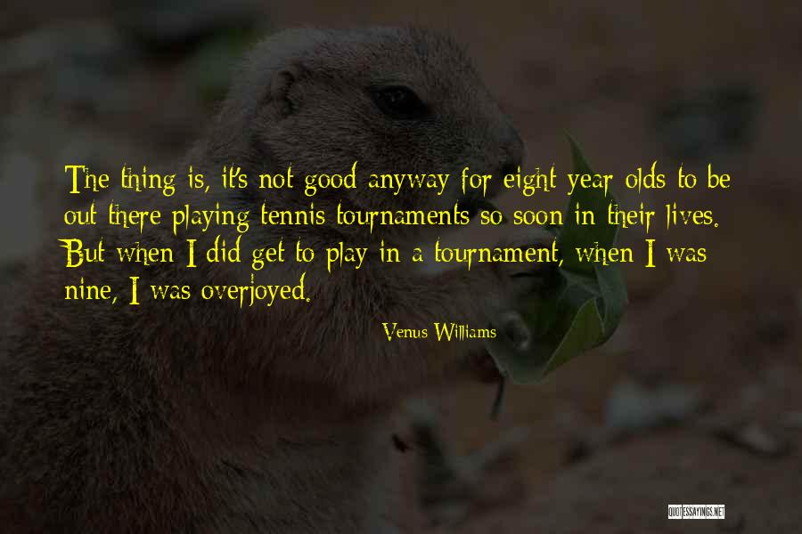 Overjoyed Quotes By Venus Williams Overjoyed Quotes By Venus Williams