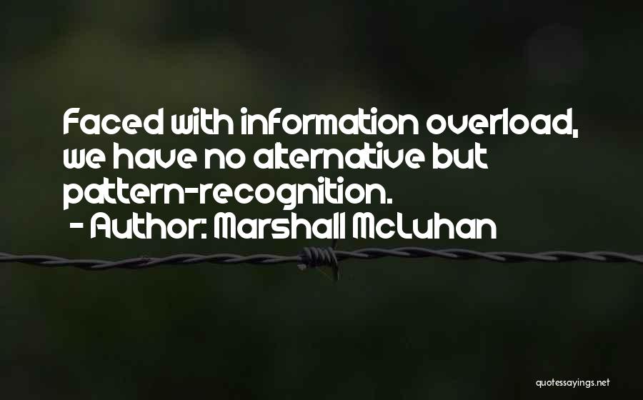 Overload Quotes By Marshall McLuhan