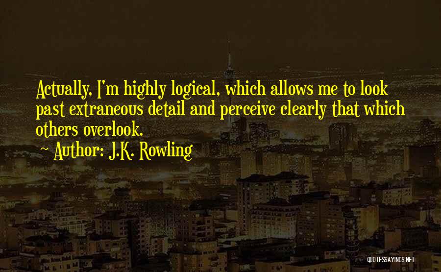 Overlook Me Quotes By J.K. Rowling