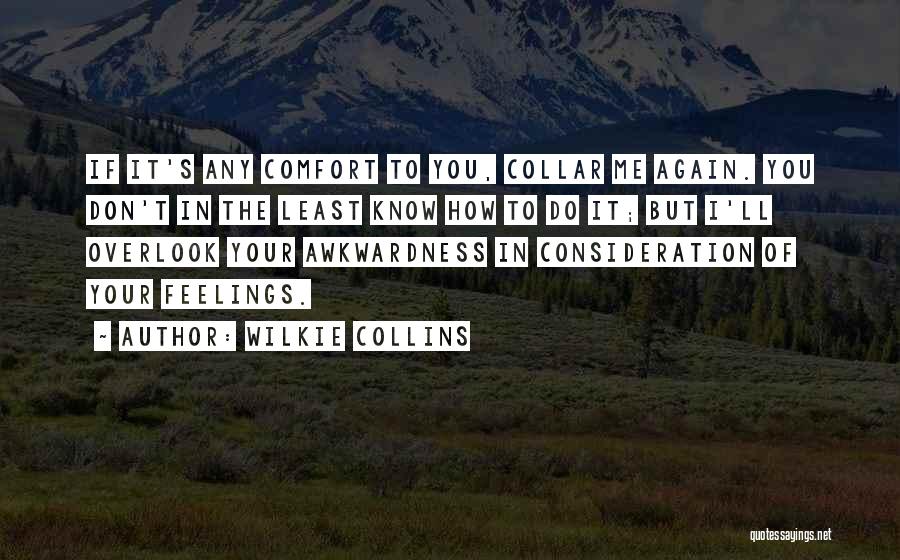 Overlook Me Quotes By Wilkie Collins