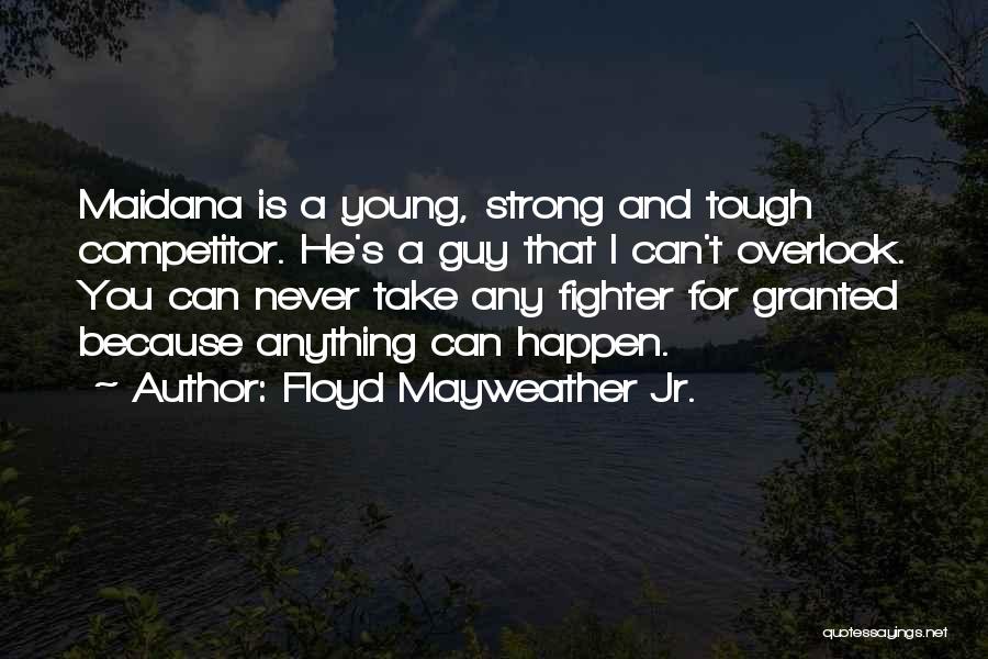 Overlook Quotes By Floyd Mayweather Jr.