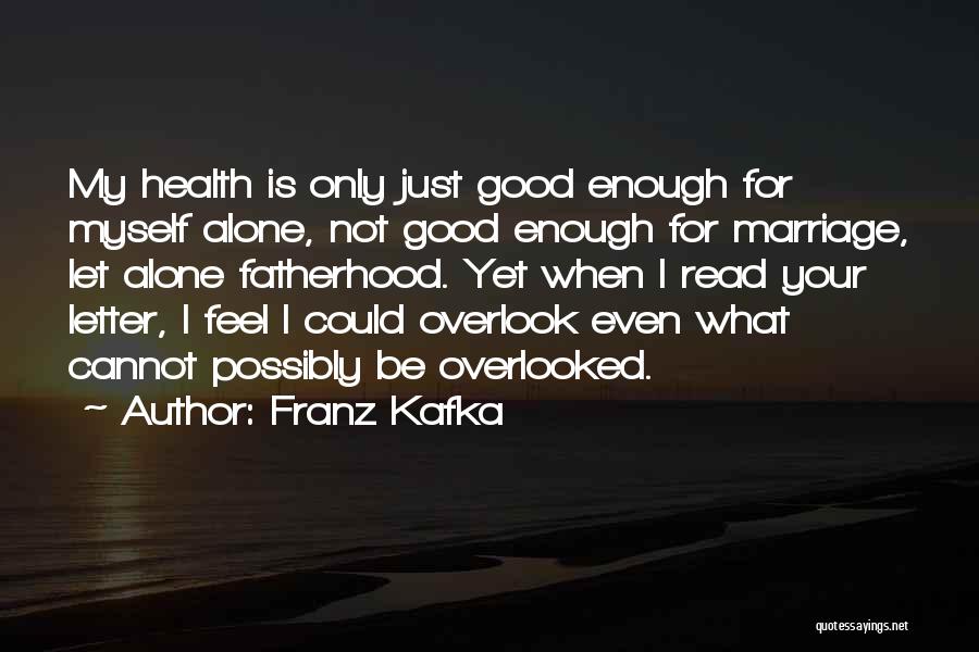 Overlooked Love Quotes By Franz Kafka