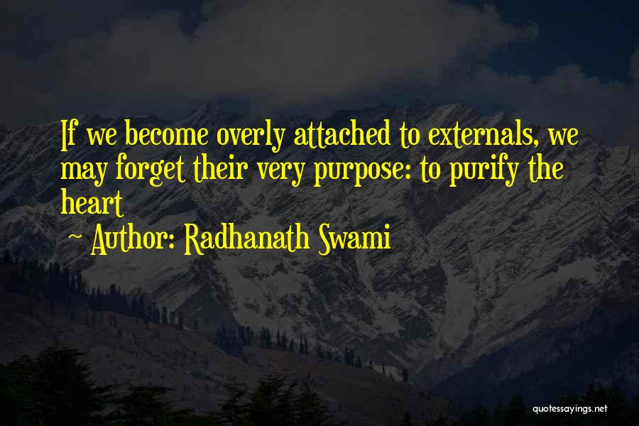 Overly Attached Quotes By Radhanath Swami