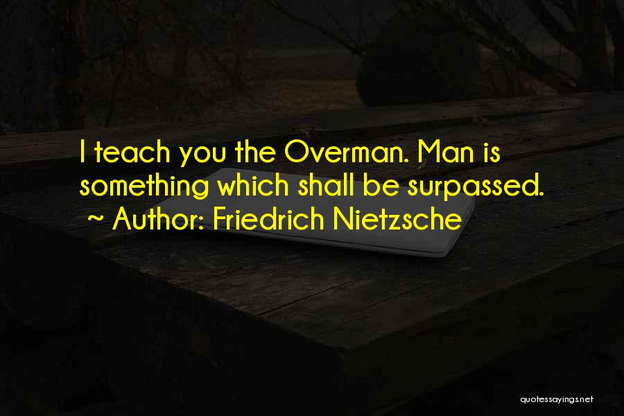 Overman Quotes By Friedrich Nietzsche