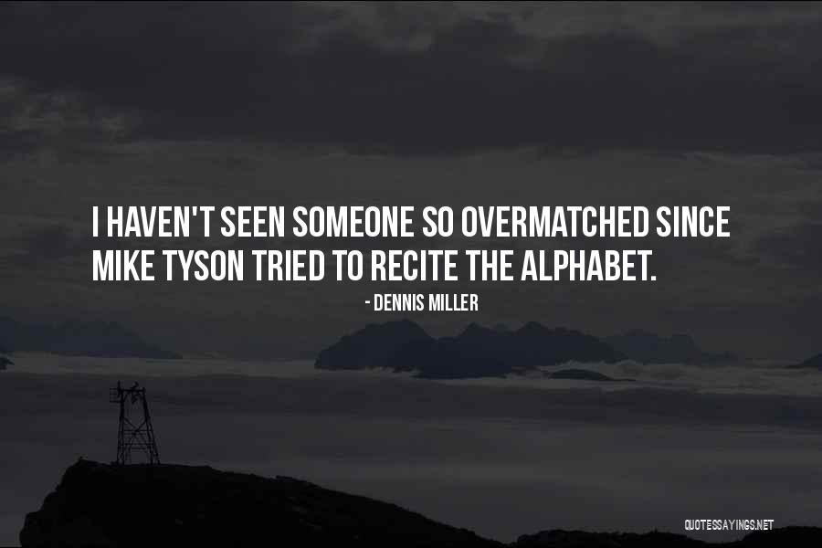 Overmatched Quotes By Dennis Miller Overmatched Quotes By Dennis Miller