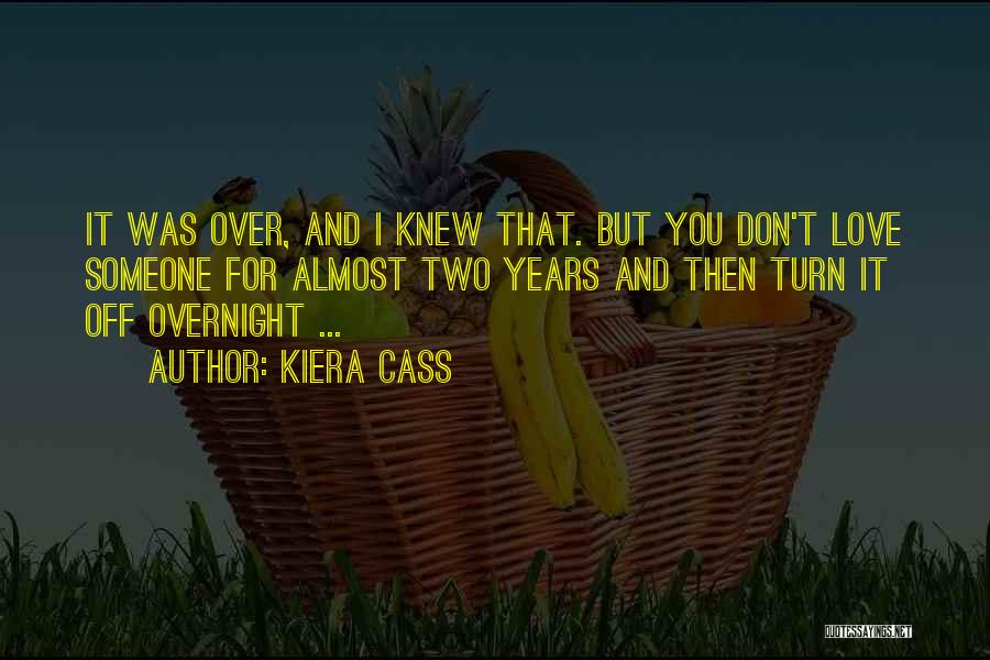 Overnight Love Quotes By Kiera Cass