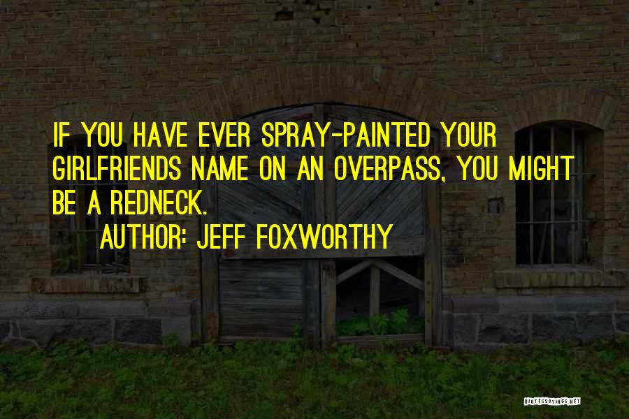 Overpass Quotes By Jeff Foxworthy