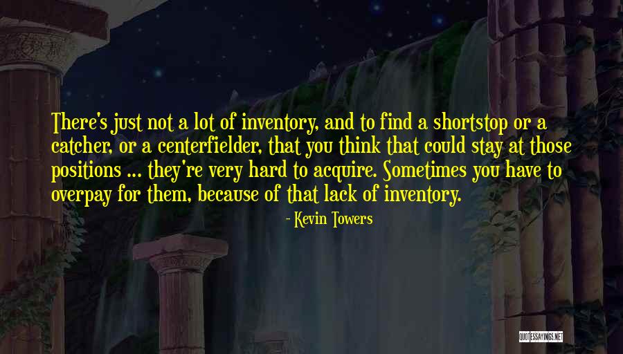 Overpay Quotes By Kevin Towers Overpay Quotes By Kevin Towers