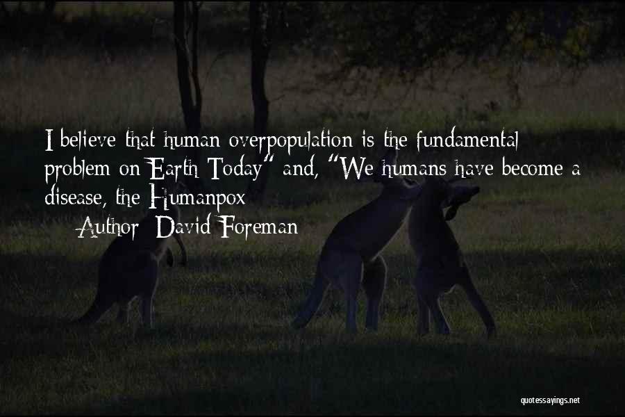 Overpopulation Of Humans Quotes By David Foreman