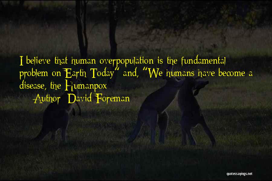 Overpopulation Problem Quotes By David Foreman