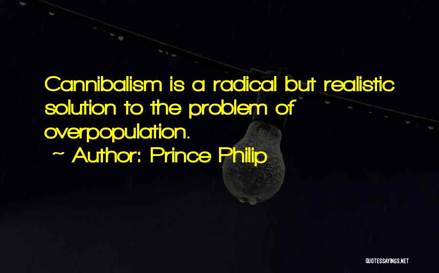 Overpopulation Problem Quotes By Prince Philip