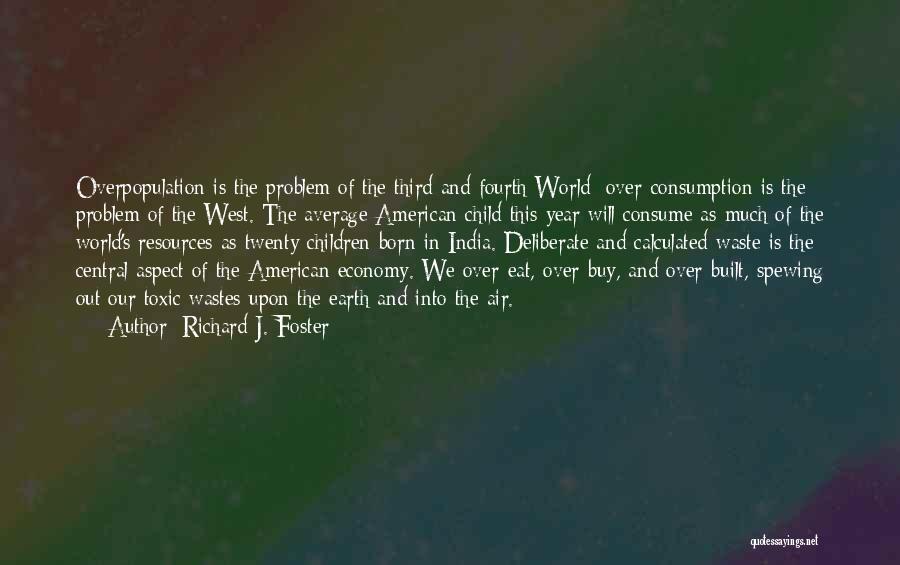 Overpopulation Problem Quotes By Richard J. Foster