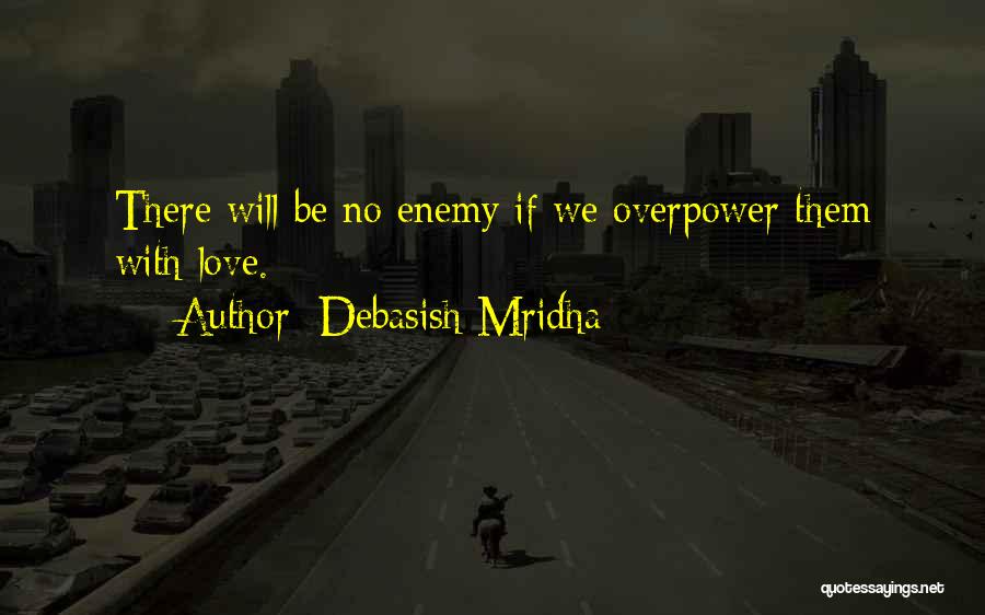 Overpower Quotes By Debasish Mridha