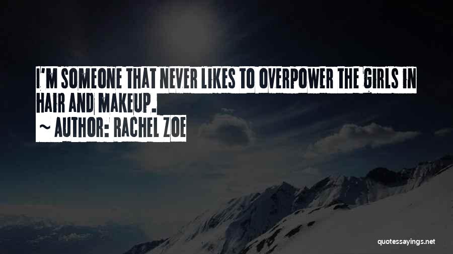 Overpower Quotes By Rachel Zoe