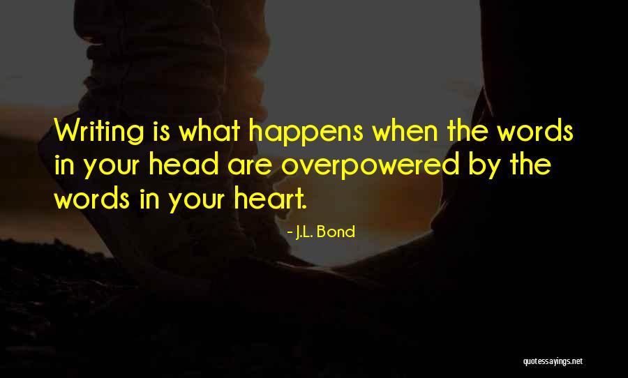 Overpowered Quotes By J.L. Bond Overpowered Quotes By J.L. Bond