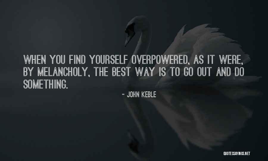 Overpowered Quotes By John Keble Overpowered Quotes By John Keble