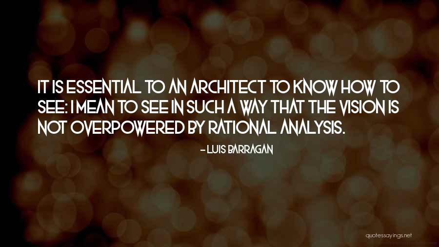 Overpowered Quotes By Luis Barragan Overpowered Quotes By Luis Barragan