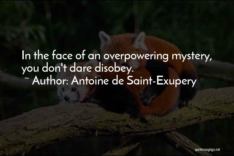 Overpowering Quotes By Antoine De Saint-Exupery