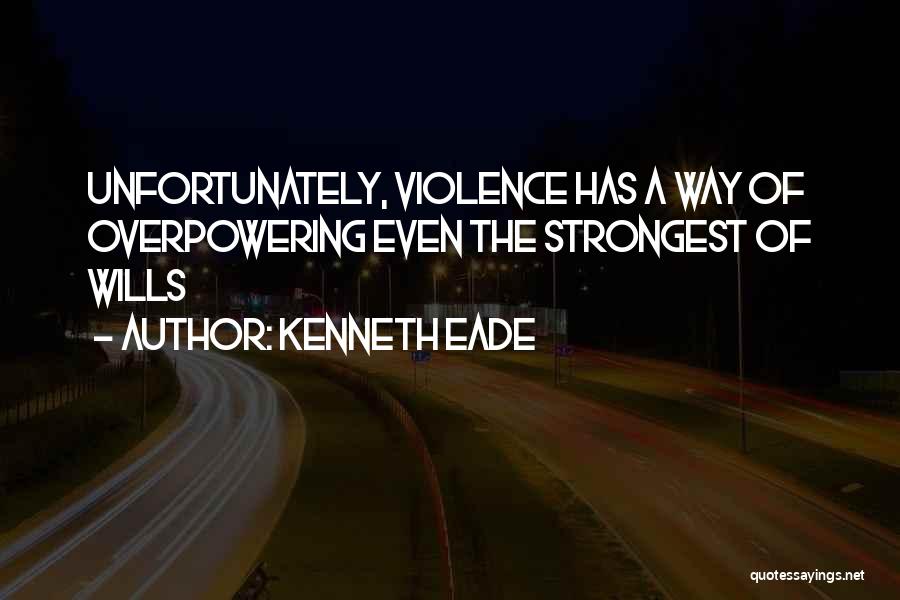 Overpowering Quotes By Kenneth Eade