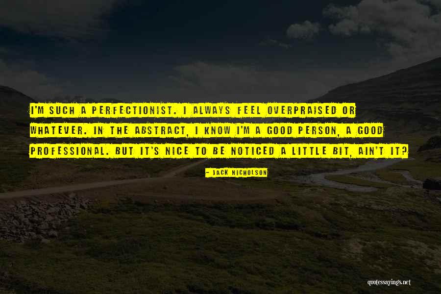 Overpraised Quotes By Jack Nicholson Overpraised Quotes By Jack Nicholson