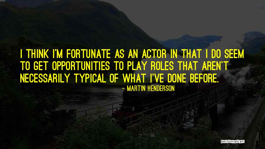 Overpraising Quotes By Martin Henderson Overpraising Quotes By Martin Henderson