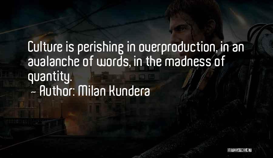 Overproduction Quotes By Milan Kundera