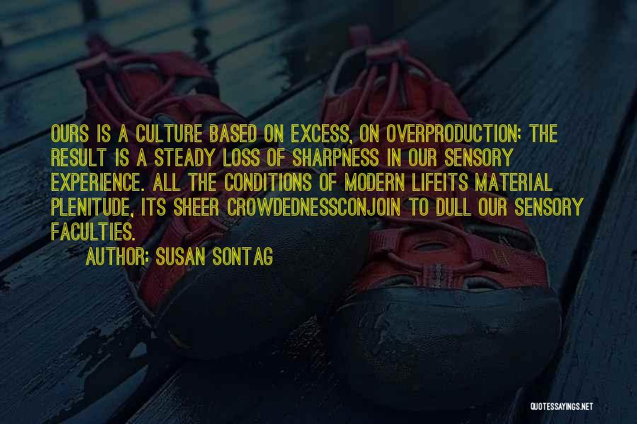 Overproduction Quotes By Susan Sontag