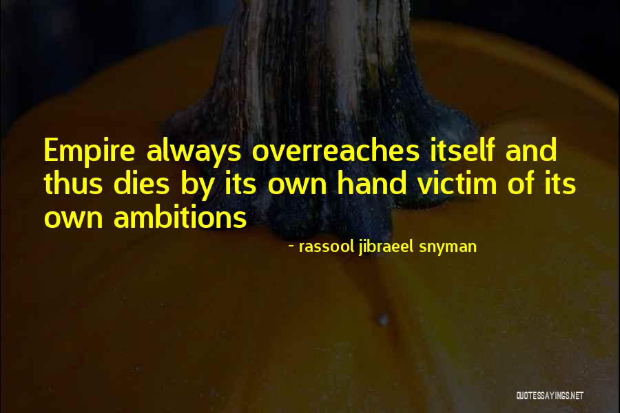 Overreaches Quotes By Rassool Jibraeel Snyman Overreaches Quotes By Rassool Jibraeel Snyman