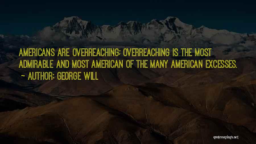 Overreaching Quotes By George Will