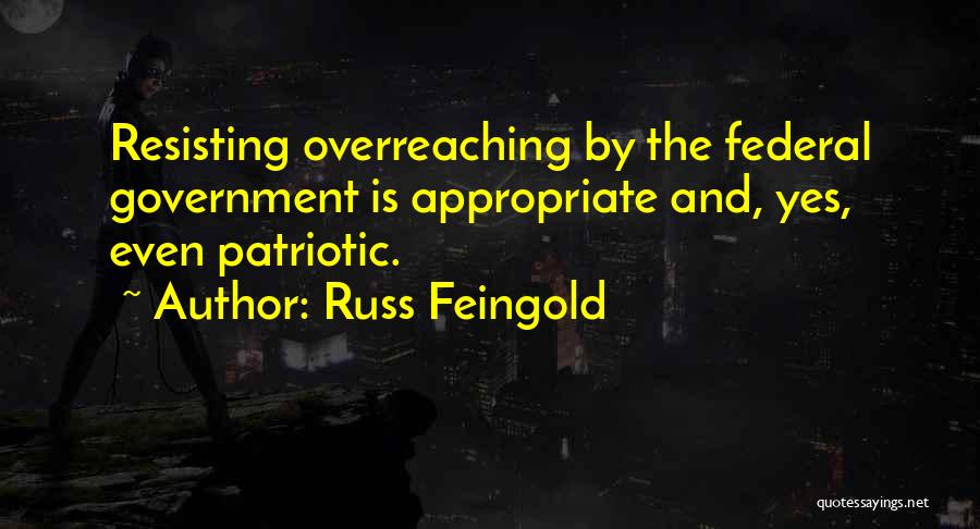 Overreaching Quotes By Russ Feingold