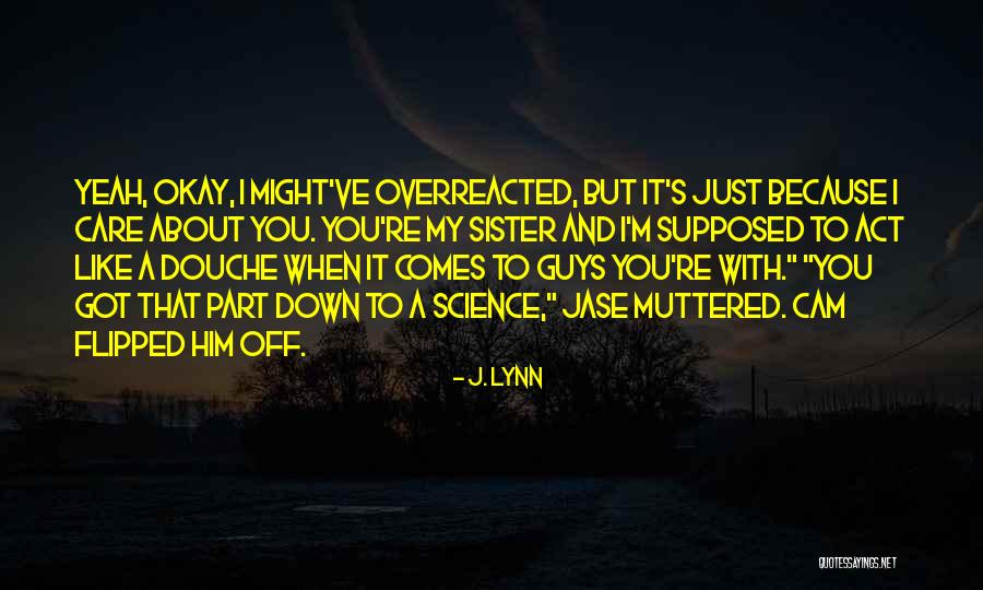 Overreacted Quotes By J. Lynn Overreacted Quotes By J. Lynn