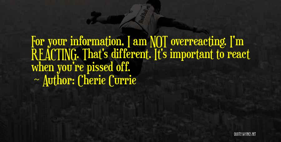 Overreacting Quotes By Cherie Currie