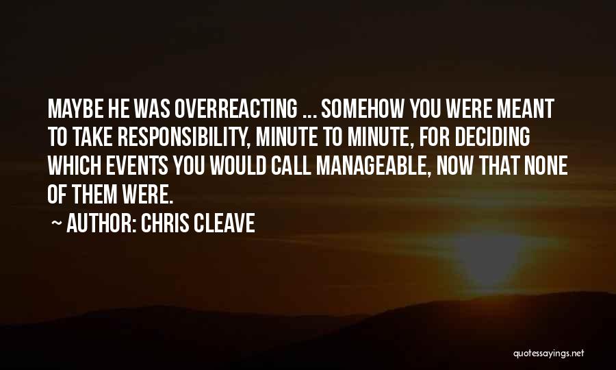 Overreacting Quotes By Chris Cleave