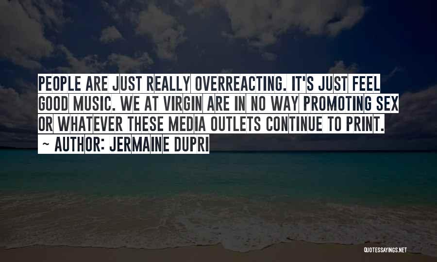 Overreacting Quotes By Jermaine Dupri