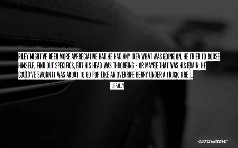 Overripe Quotes By J. Fally Overripe Quotes By J. Fally