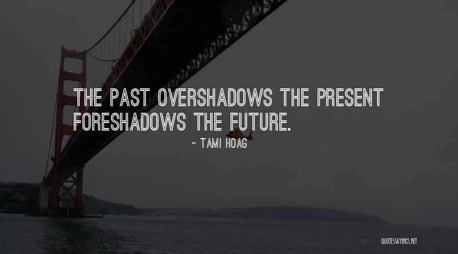 Overshadows Me Quotes By Tami Hoag Overshadows Me Quotes By Tami Hoag