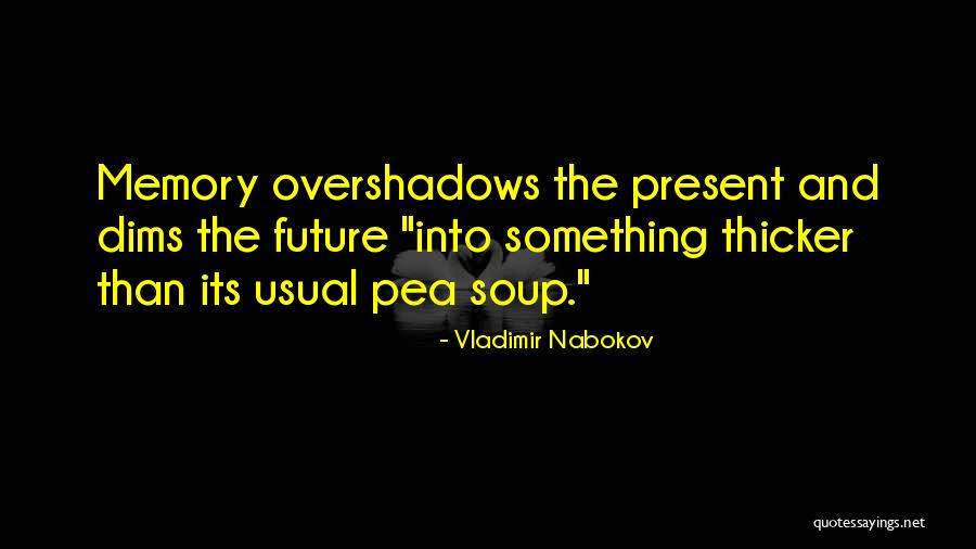Overshadows Me Quotes By Vladimir Nabokov Overshadows Me Quotes By Vladimir Nabokov