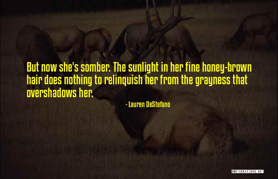 Overshadows Quotes By Lauren DeStefano Overshadows Quotes By Lauren DeStefano
