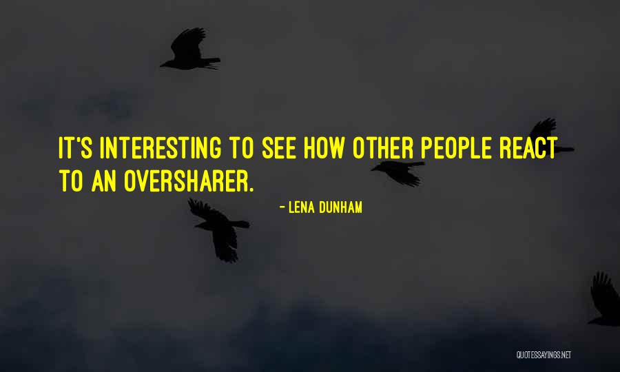 Oversharer Quotes By Lena Dunham Oversharer Quotes By Lena Dunham