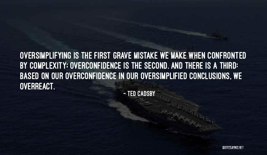 Oversimplifying Quotes By Ted Cadsby Oversimplifying Quotes By Ted Cadsby