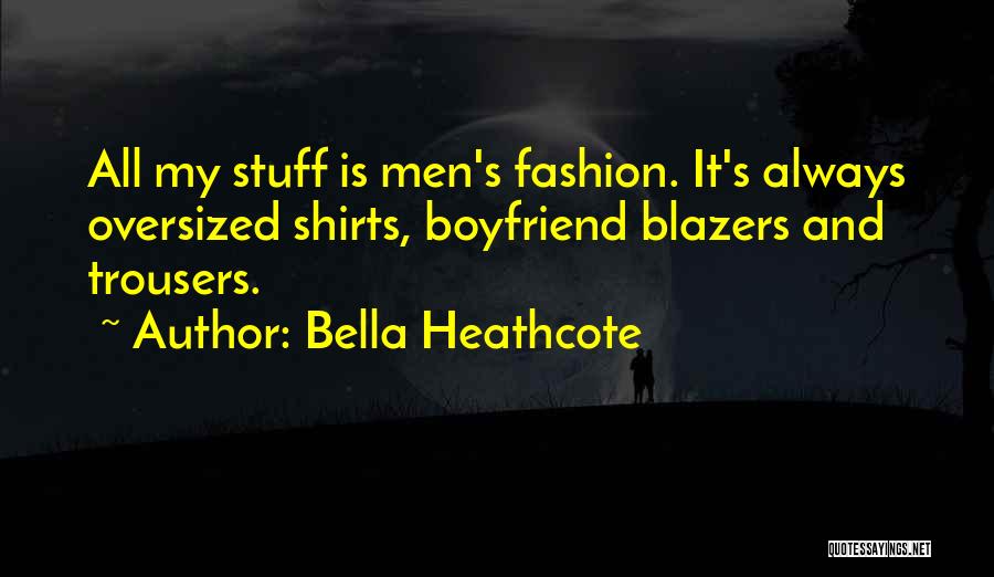 Oversized Shirts Quotes By Bella Heathcote