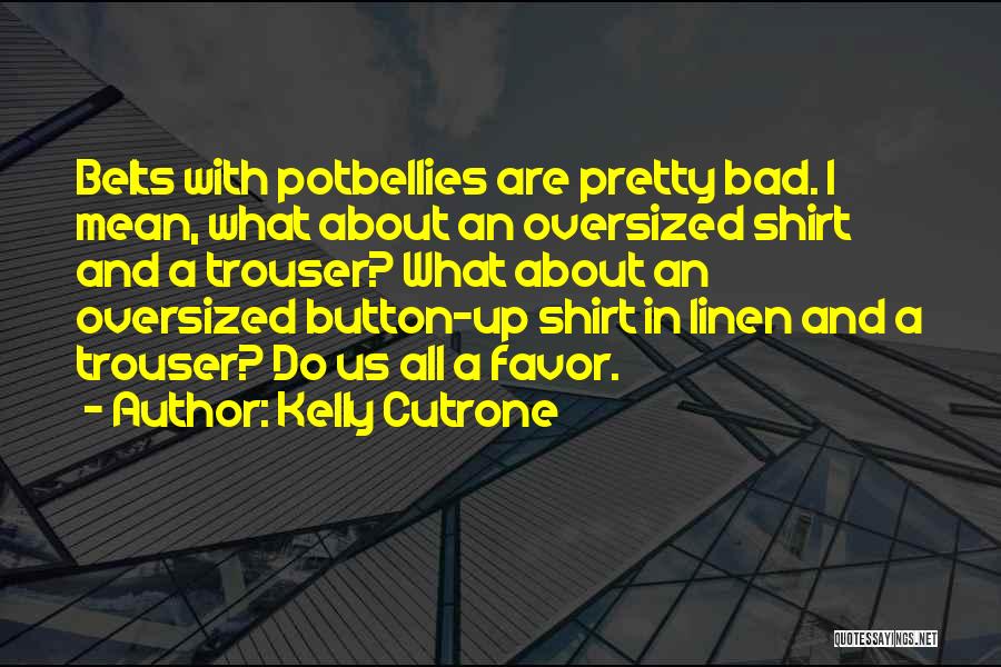 Oversized T Shirt Quotes By Kelly Cutrone