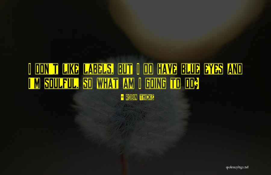 Overspilled Quotes By Robin Thicke Overspilled Quotes By Robin Thicke