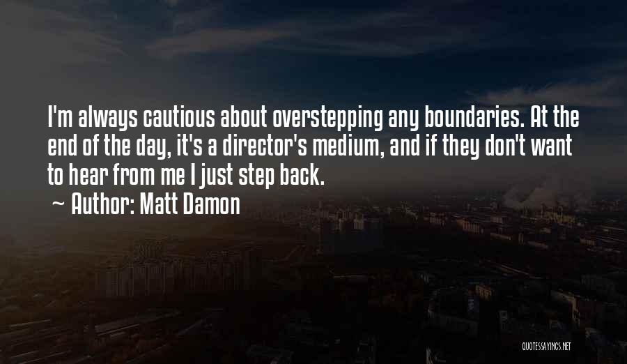 Overstepping Boundaries Quotes By Matt Damon