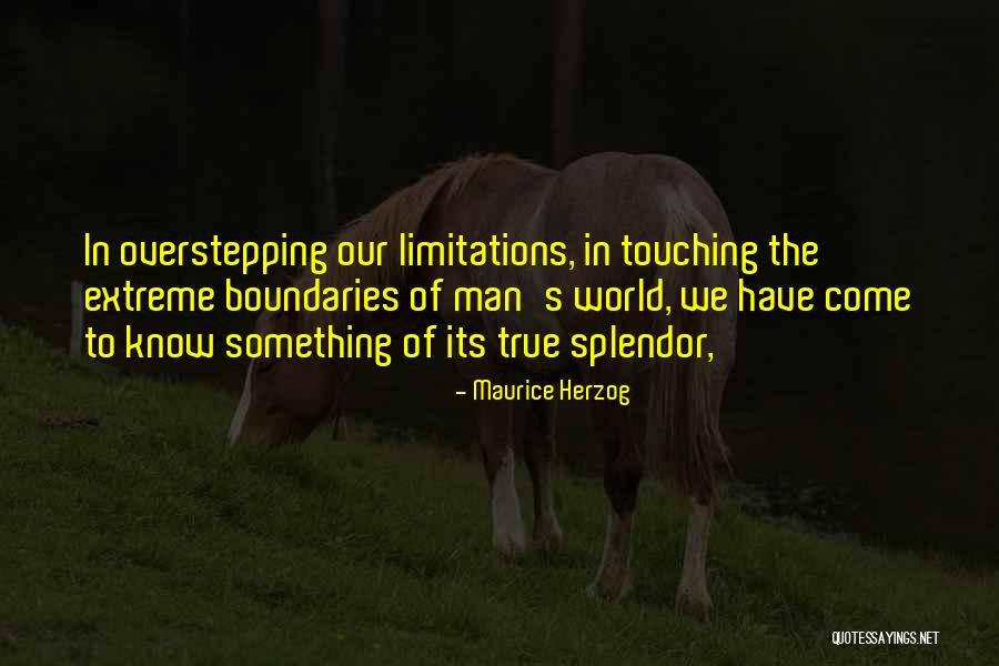 Overstepping Your Boundaries Quotes By Maurice Herzog