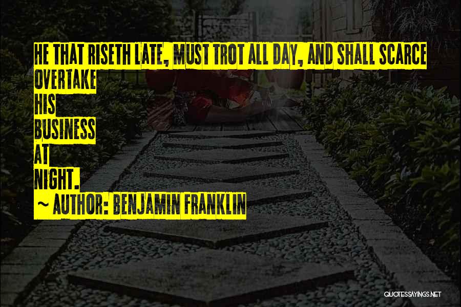 Overtake Quotes By Benjamin Franklin