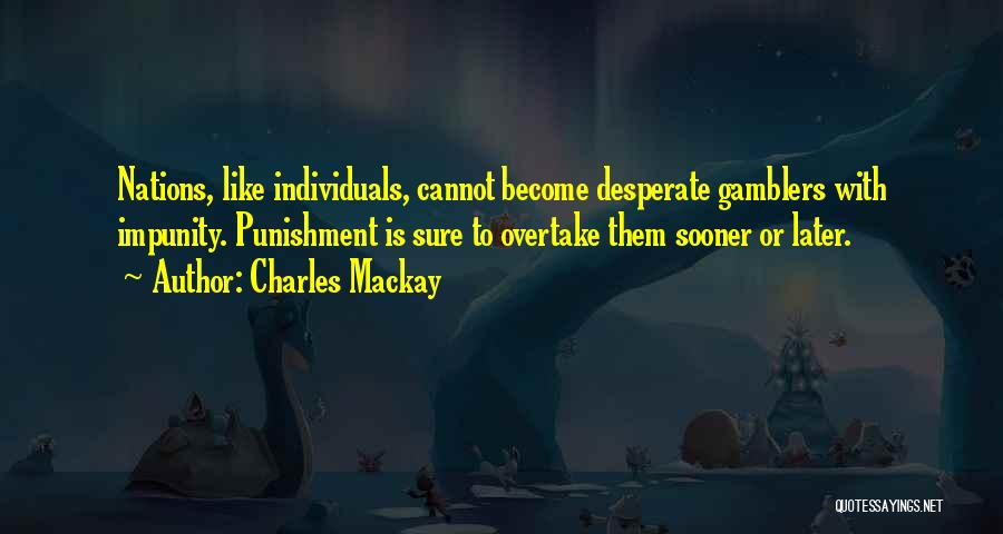 Overtake Quotes By Charles Mackay