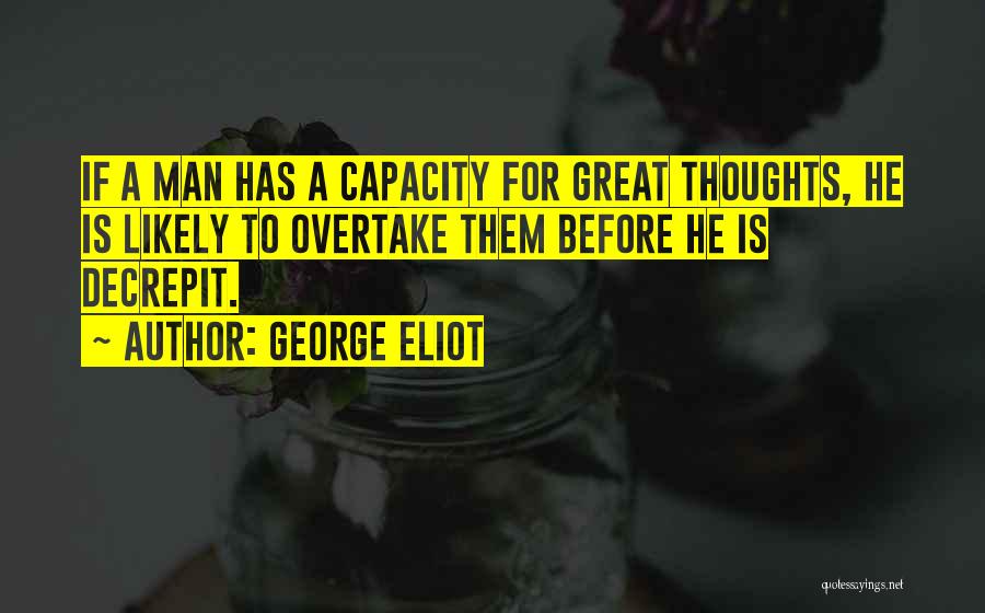 Overtake Quotes By George Eliot